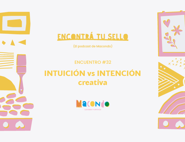 #32 Intuición vs intención creativa