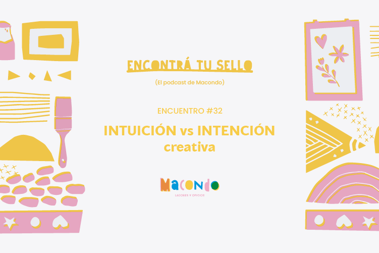 #32 Intuición vs intención creativa