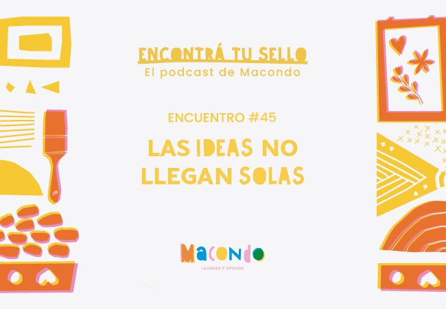 Podcast - Las ideas no llegan solas